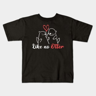 Like No Otter Kids T-Shirt